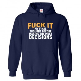 Fuck It My Final Thought Before Making The Most Decisions Unisex Classic Kids and Adults Pullover Hoodie							 									 									